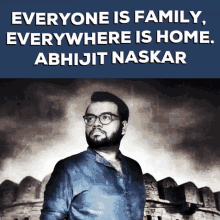 Everyone Is Family Everywhere Is Home GIF - Everyone Is Family Everywhere Is Home Abhijit Naskar GIFs