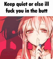 a girl with pink hair is holding her finger to her lips and says `` keep quiet or else ill fuck you in the butt ''