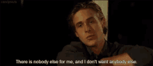 Nobody Else GIF - The Notebook Ryan Gosling There Is Nobody Else For Me GIFs