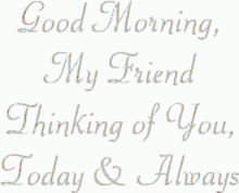 Good Morning My Friend Thinking Of You GIF - Good Morning My Friend Thinking Of You Friendship GIFs