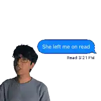 a man with glasses and a speech bubble that says she left me on read read 3:21 pm