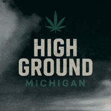 a logo for high ground michigan with a marijuana leaf in the background