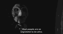 Saw: Most People Are Ungrateful To Be Alive GIF - Saw Jigsaw Grateful GIFs