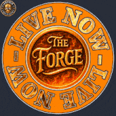 an orange circle with the words live now the forge