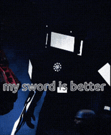 a picture of a robot with the words my sword is better on it