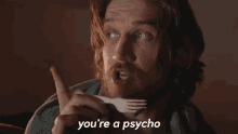 Youre A Psycho Psycho GIF - Youre A Psycho Psycho Bo Burnham GIFs