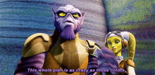 Star Wars Zeb Orrelios GIF - Star Wars Zeb Orrelios This Whole Plan Is As Crazy As Those Colors GIFs