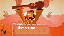 a cartoon character holding a guitar with the words " thespius but we mu " below it