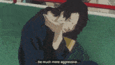 a cartoon of a man with the words " be much more aggressive " above him