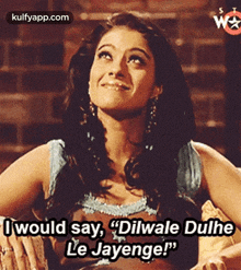Owould Say, "Dilwale Dulhele Jayenge!".Gif GIF