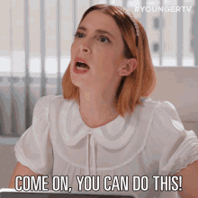 Come On You Can Do This Lauren Heller GIF - Come On You Can Do This Lauren Heller Younger GIFs