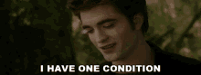 I Have One Condition Edward Cullen GIF - I Have One Condition Edward Cullen Robert Pattinson GIFs