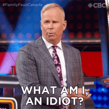 What Am I An Idiot Gerry Dee GIF - What Am I An Idiot Gerry Dee Family Feud Canada GIFs