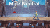 a screenshot of a video game with the words motz neutral on the top