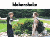 two men are standing next to each other in a park and the word blobenshake is above them