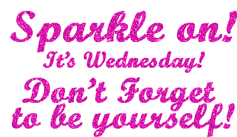 Sparkle On Its Wednesday Sticker - Sparkle On Its Wednesday Dont Forget To Be Yourself Stickers