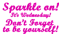 Sparkle On Its Wednesday Sticker - Sparkle On Its Wednesday Dont Forget To Be Yourself Stickers