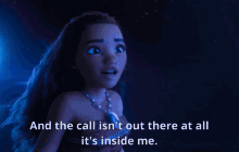 disney moana and the call isnt out there at all inside me