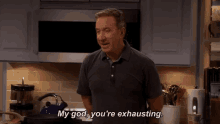 My God Youre Exhausting GIF - My God Youre Exhausting Tim Allen GIFs