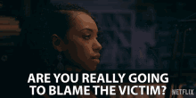 Are You Really Going To Blame The Victim Logan Browning GIF - Are You Really Going To Blame The Victim Logan Browning Samantha White GIFs
