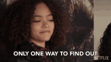 Only One Way To Find Out Tabitha Foster GIF - Only One Way To Find Out Tabitha Foster Quintessa Swindell GIFs