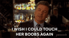 I Wish I Could Touch Her Boobs Again Jack Donaghy GIF - I Wish I Could Touch Her Boobs Again Jack Donaghy 30rock GIFs
