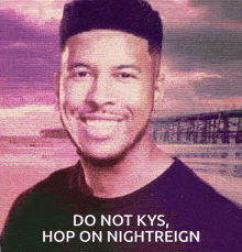 a picture of a man with the words do not kys hop on nightreign on the bottom