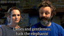 a man and a woman are standing next to each other with a caption that says ladies and gentlemen fuck the elephants