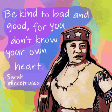 Be Kind To Bad And Good For You Dont Know Your Own Heart GIF - Be Kind To Bad And Good For You Dont Know Your Own Heart Sarah Winnemucca GIFs