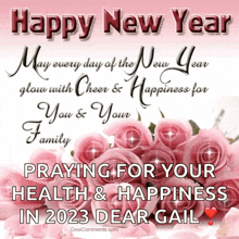 a happy new year greeting card with pink roses and the words " praying for your health & happiness in 2023 dear gail "