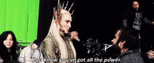 Youve Got All The Power Thranduil GIF - Youve Got All The Power Thranduil Leepace GIFs