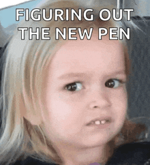 a little girl with the words figuring out the new pen written above her