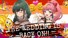 a couple of anime girls are standing next to each other with the words the wedding is back on