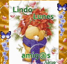 a picture of a teddy bear with flowers and the words lindo lunes amigo @ s alma