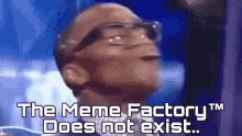 Meme Factory The Meme Factory Does Not Exist GIF - Meme Factory The Meme Factory Does Not Exist No GIFs