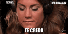 a woman wearing headphones says te credo in a foreign language