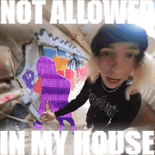 a picture of a person with the words not allowed in my house on the bottom
