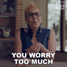You Worry Too Much Laura Davis GIF - You Worry Too Much Laura Davis American Gangster Trap Queens GIFs