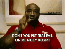 Don'T You Put That Evil On Me Ricky Bobby! GIF - Ricky Bobby GIFs