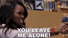 You Leave Me Alone Sharon GIF - You Leave Me Alone Sharon The Oval GIFs