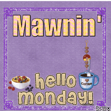 Mawnin Hello Monday GIF - Mawnin Hello Monday GIFs