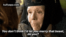 You Don'T Think L'D Let You Marry That Beast,Do You?.Gif GIF - You Don'T Think L'D Let You Marry That Beast Do You? Got GIFs