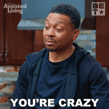 Youre Crazy Jeremy GIF - Youre Crazy Jeremy Assisted Living GIFs