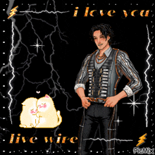 a picture of a man and a cat that says i love you live wire