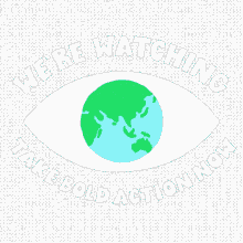 were watching take bold action now were watching take bold action earth eye