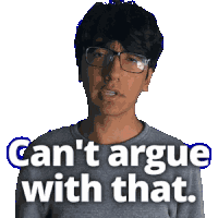 a man wearing glasses and a gray shirt says " can 't argue with that "