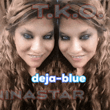 t.k.o. deja-blue inastar is written on a woman 's face