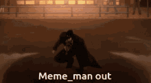 a man in a black coat is standing in front of a fence with the caption meme man out