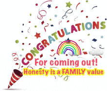 congratulations for coming out honesty is a family value with a rainbow in the background