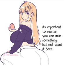 a drawing of a girl with a quote that says its important to realize you can miss something but not want it back